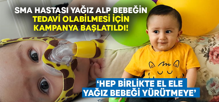 SMA hastası Yağız Alp bebeğin tedavi olabilmesi  için kampanya başlatıldı!
