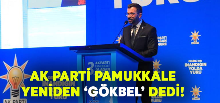 AK Parti Pamukkale yeniden ‘Gökbel’ dedi!