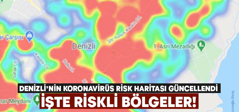 Denizli’nin Koronavirüs risk haritası güncellendi.. İşte riskli bölgeler!