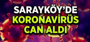Saraköy’de koronavirüs can aldı