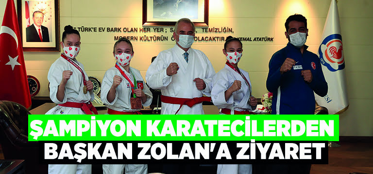 Şampiyon karatecilerden Başkan Zolan’a ziyaret