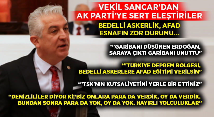 Vekil Sancar’dan AK Parti’ye sert eleştiriler! Bedelli askerlik, AFAD, esnafın zor durumu…