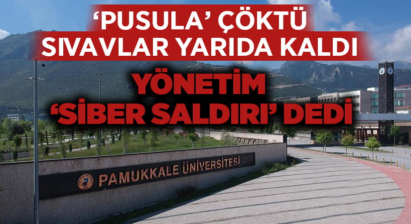 Pamukkale Üniversitesi’nde ‘Pusula’ sistemi çöktü, yönetim ‘siber saldırı’ dedi