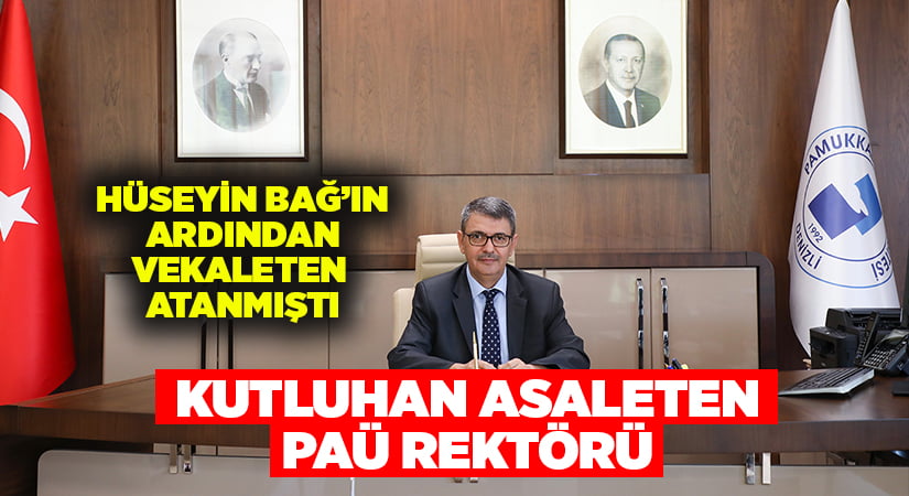 Ahmet Kutluhan PAÜ Rektörü olarak atandı