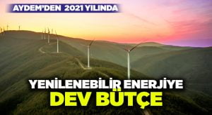 Yenilenebilir enerjiye AYDEM’den 2021 yılında dev bütçe