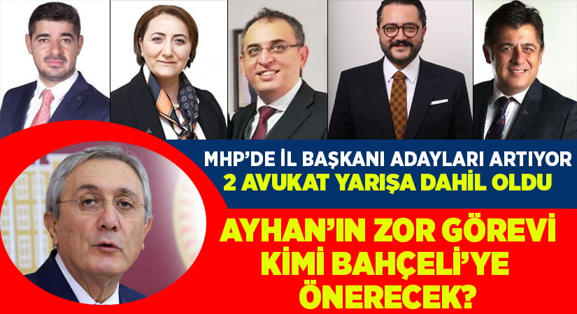 MHP’de il başkanı adayları artıyor.. Emin Haluk Ayhan zorlanıyor