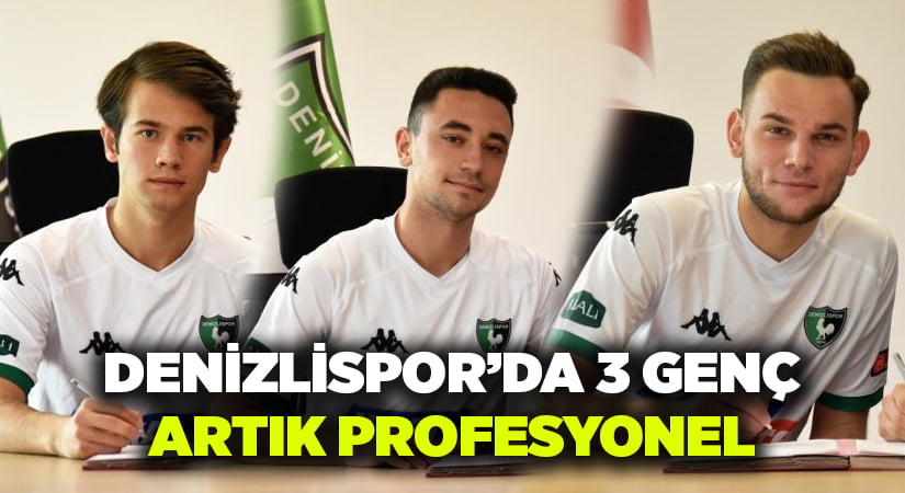 Denizlispor’da 3 futbolcu profesyonel oldu