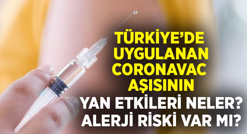 Türkiye’de uygulanan Coronavac aşısının yan etkileri nelerdir ve alerji riski var mı?