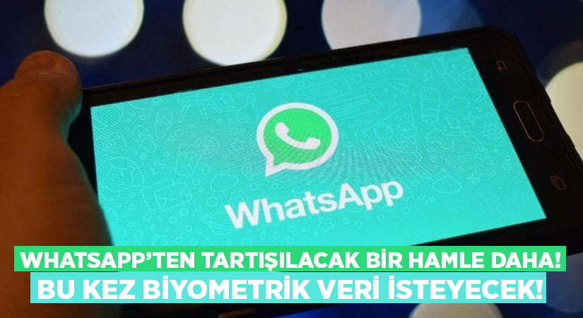 Whatsapp’ten tartışılacak hamle daha.. Bu kez biyometrik veri ile doğrulama isteyecek!