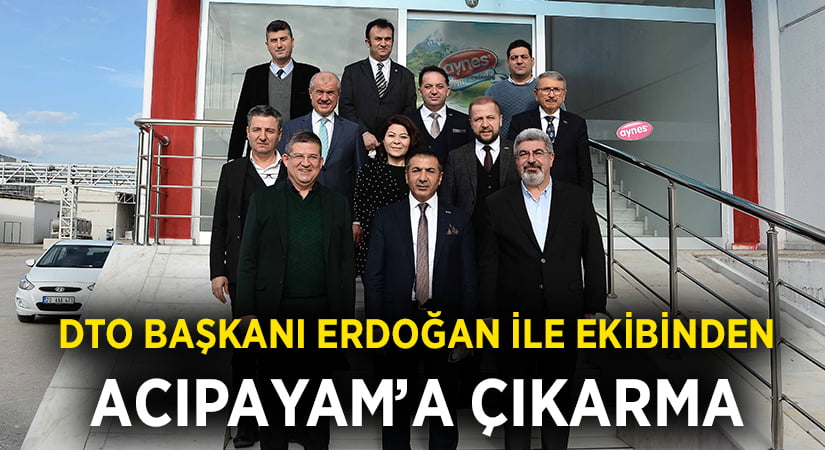 DTO Başkanı Erdoğan ile ekibinden, Acıpayam’a çıkarma