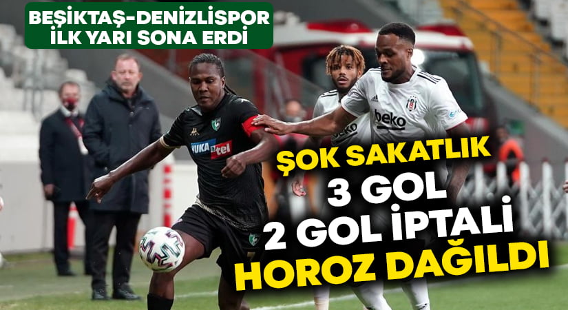 Beşiktaş-Denizlispor ilk yarı sonucu