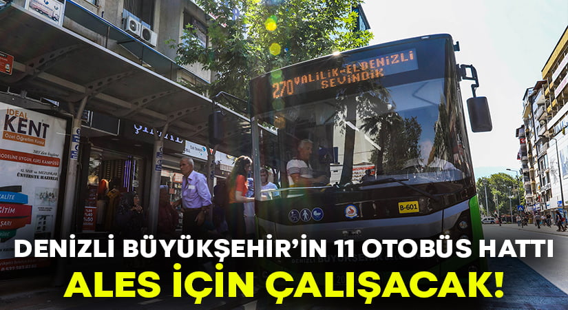 Denizli Büyükşehir’in 11 otobüs hattı ALES için çalışacak