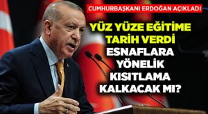 Cumhurbaşkanı Erdoğan’dan yüz yüze eğitim ve esnaf kısıtlaması açıklaması