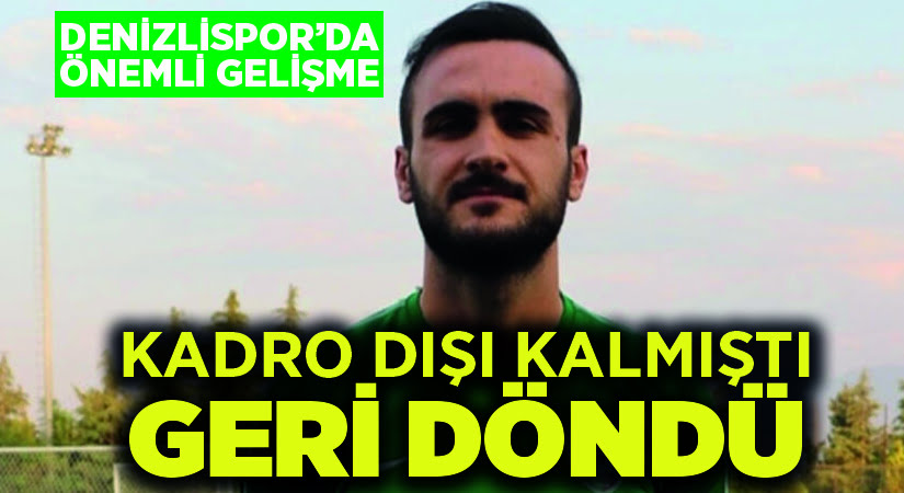 Denizlispor’da kadro dışı bırakılan futbolcu affedildi