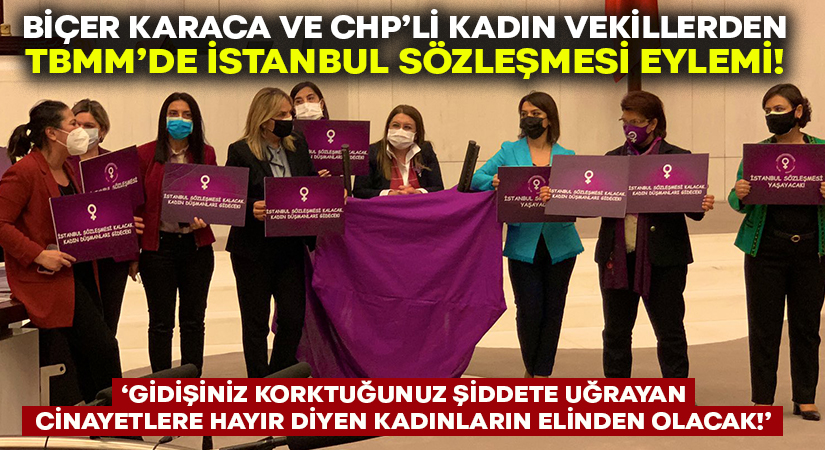 Biçer Karaca ve CHP’li kadın vekillerden TBMM’de mor örtülü İstanbul sözleşmesi eylemi yaptı!