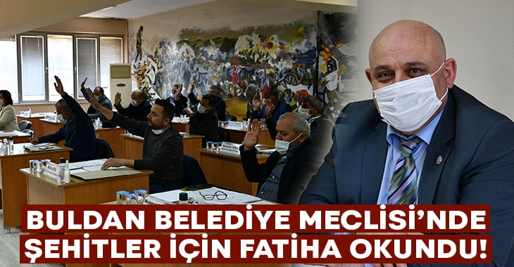 Buldan Belediye Meclisi’nde şehitler için Fatiha okundu