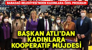 Babadağ Belediyesi’nden Kadınlara Özel Program.. Kooperatif müjdesi!