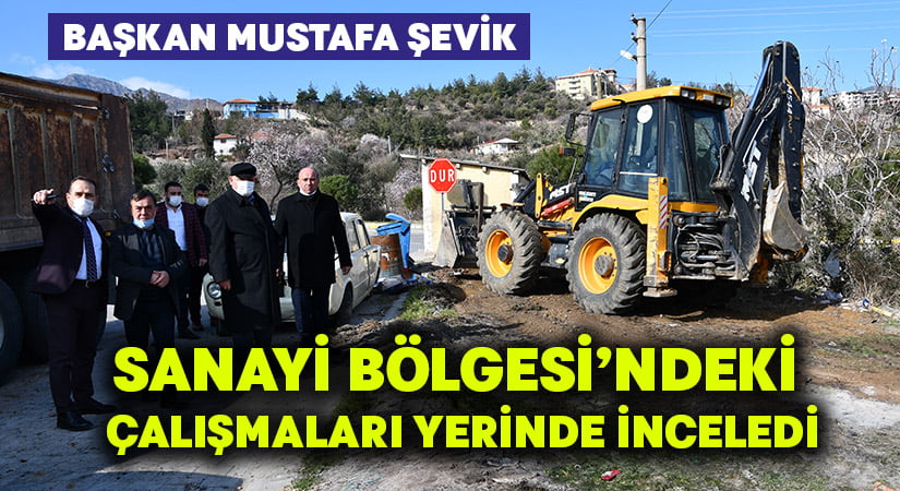 Başkan Şevik, Sanayi Bölgesi’ndeki çalışmaları yerinde inceledi