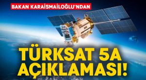 Bakan Karaismailoğlu’ndan Türksat 5A açıklaması!