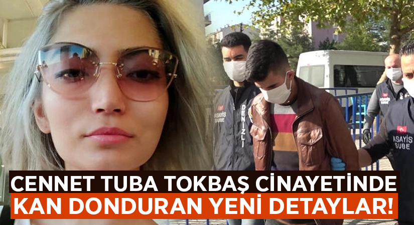 Cennet Tuba Tokbaş cinayetinde yeni kan donduran gelişmeler ortaya çıktı!