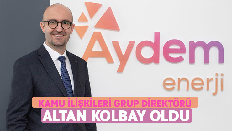 Aydem Enerji’nin Kamu İlişkileri Grup Direktörü Altan Kolbay Oldu
