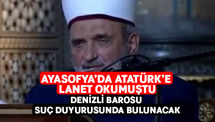 Atatürk’e hakaret eden imam hakkında Denizli’den suç duyurusu