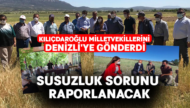 Kılıçdaroğlu milletvekillerini Denizli’ye gönderdi.. Susuzluk sorunu raporlanacak