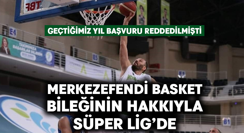 Merkezefendi Basket Süper Lig’de