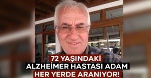 72 yaşındaki Alzheimer hastası yaşlı adam kayboldu!