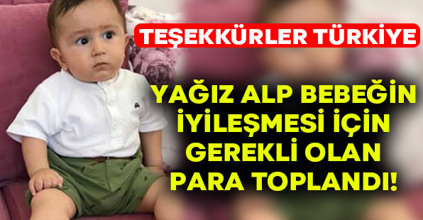 Yağız Alp bebeğin iyileşmesi için gerekli olan para toplandı! Teşekkürler Türkiye