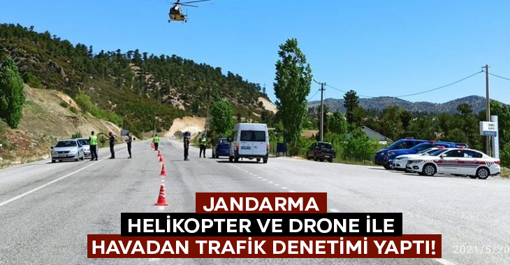 Denizli’de Jandarma helikopter ve drone ile havadan trafik denetimi yaptı!