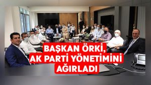 Başkan Örki, Ak Parti Yönetimini Ağırladı