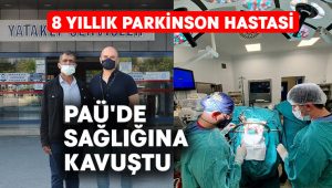 8 yıllık Parkinson hastası PAÜ’de sağlığına kavuştu