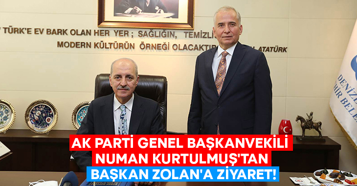 AK Parti Genel Başkanvekili Kurtulmuş’tan Başkan Zolan’a ziyaret!