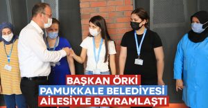 Başkan Örki Pamukkale Belediyesi ailesiyle bayramlaştı
