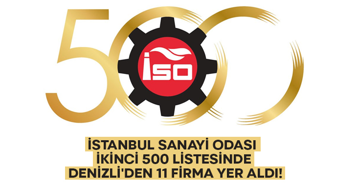 İstanbul Sanayi Odası ikinci 500 listesinde Denizli’den 11 firma yer aldı!