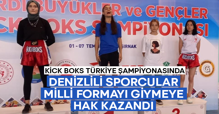 Kick Boks Türkiye Şampiyonasında Denizlili sporcular milli formayı giymeye hak kazandı!