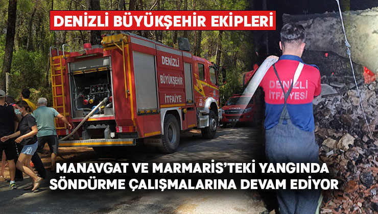 Denizli Büyükşehir Manavgat ve Marmaris’teki yangında söndürme çalışmalarına devam ediyor