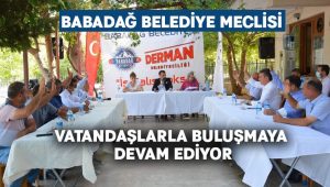Babadağ Belediye Meclisi vatandaşlarla buluşmaya devam ediyor