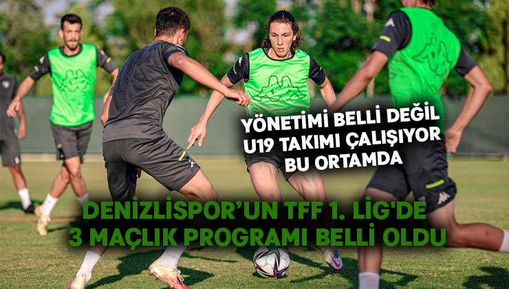 Denizlispor’un TFF 1. Lig’de 3 maçlık programı belli oldu