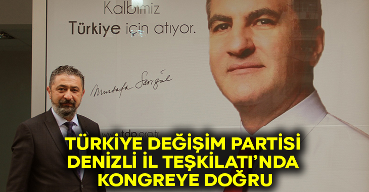 Türkiye Değişim Partisi Denizli İl Kongresi’ne hazırlanıyor!