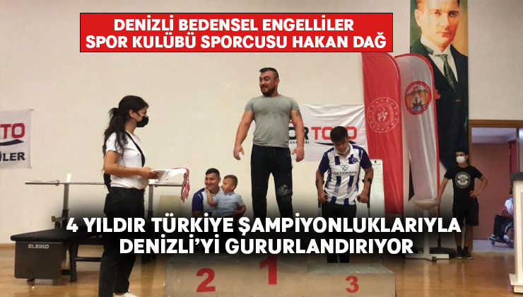 Hakan Dağ, 4 yıldır Türkiye şampiyonluklarıyla Denizli’yi gururlandırıyor