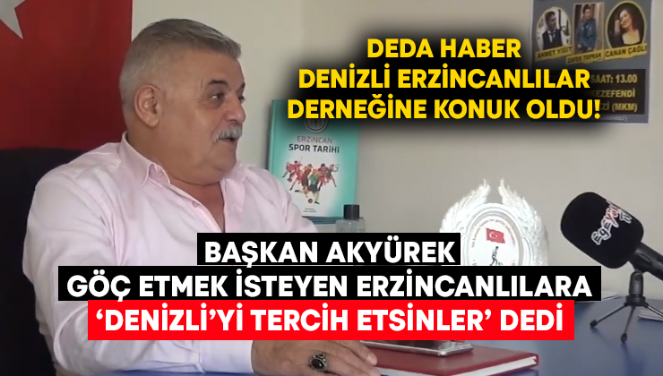 Başkan Akyürek göç etmek isteyen Erzincanlılara ‘Denizli’yi tercih etsinler’ dedi