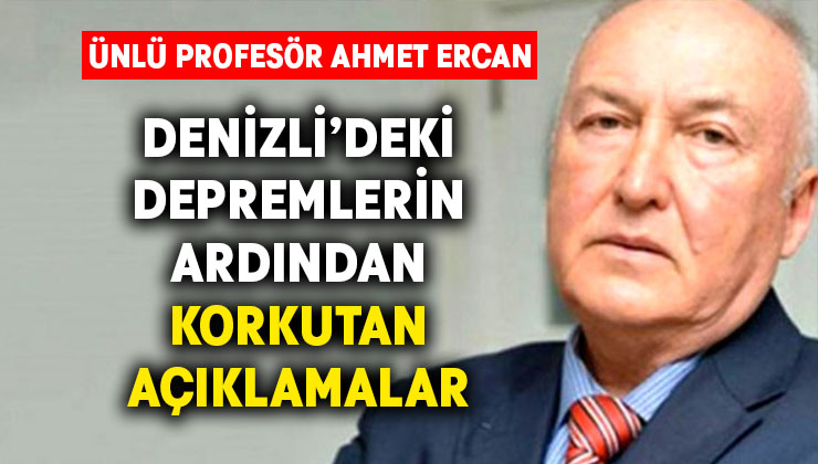 Ahmet Ercan Denizli’de art arda meydana gelen depremler hakkında uyardı