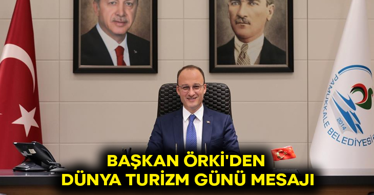 Başkan Örki’den Dünya Turizm Günü mesajı