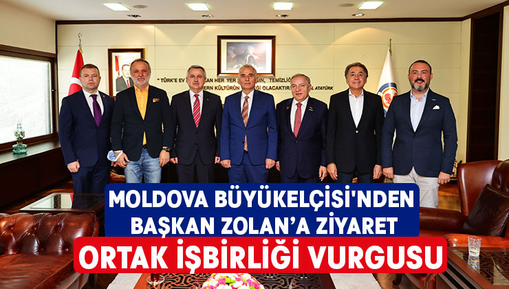 Moldova Büyükelçisi’nden Başkan Zolan’a ziyaret