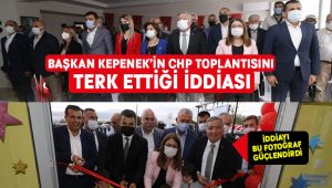 Başkan Kepenek’in CHP toplantısını terk ettiği iddiası.. İl Başkanı açılışa katılmadı
