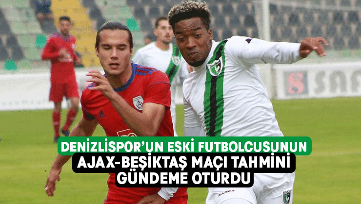Denizlispor’un eski futbolcunun yorumları futbol gündemine oturdu