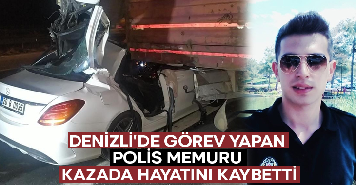 Denizli’de görev yapan polis memuru Ensar Erkut trafik kazasında hayatını kaybetti!