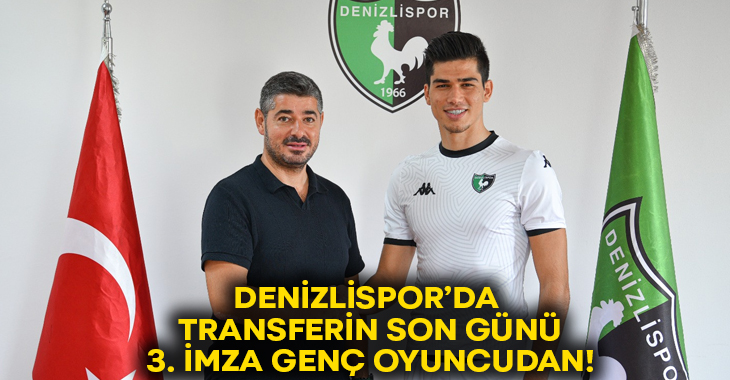 Denizlispor’dan transferin son günü 3 imza genç oyuncudan!